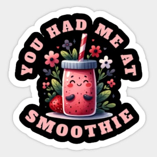 You Had Me At Smoothie Fruit Vegetable Juice Vegan Smoothies Sticker